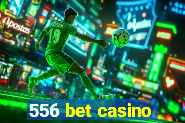 556 bet casino